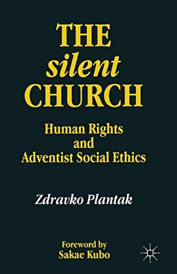 The Silent Church: Human Rights And Adventist Social Ethics-..