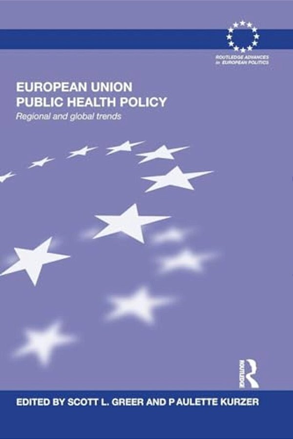 European Union Public Health Policy: Regional And Global Trends-..