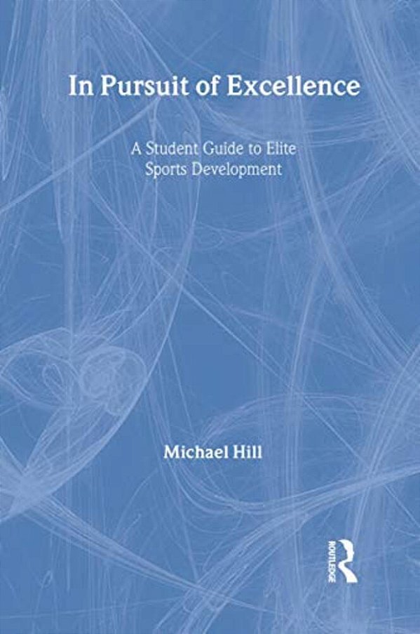 In Pursuit Of Excellence: A Student Guide To Elite Sports Development-..