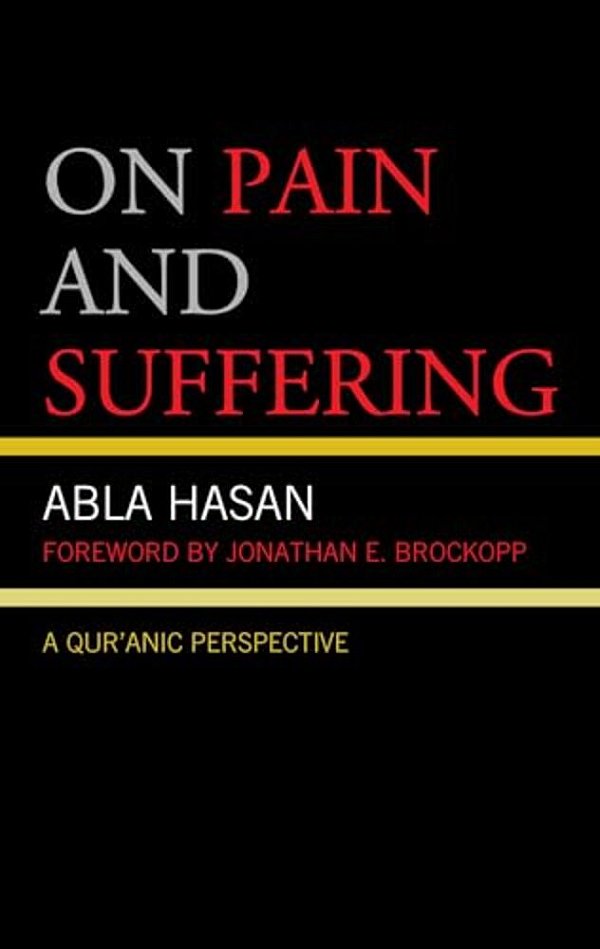 On Pain And Suffering: A Qur'Anic Perspective-..
