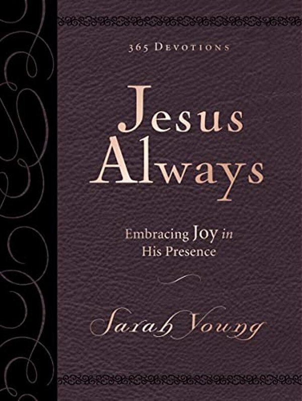 Jesus Always, Large Text Leathersoft, With Full Scriptures: Embracing Joy In His Presence (A 365-Day Devotional)-..