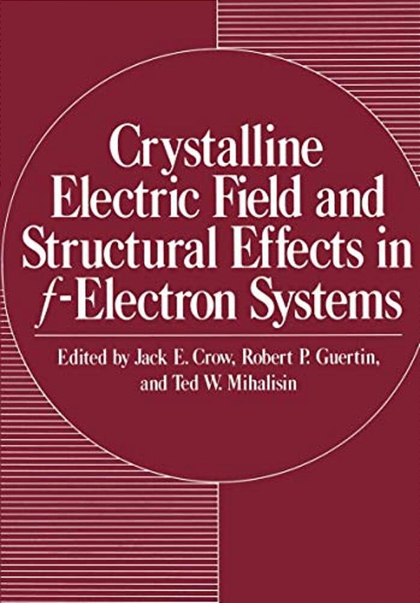 Crystalline Electric Field And Structural Effects In F-Electron Systems-..