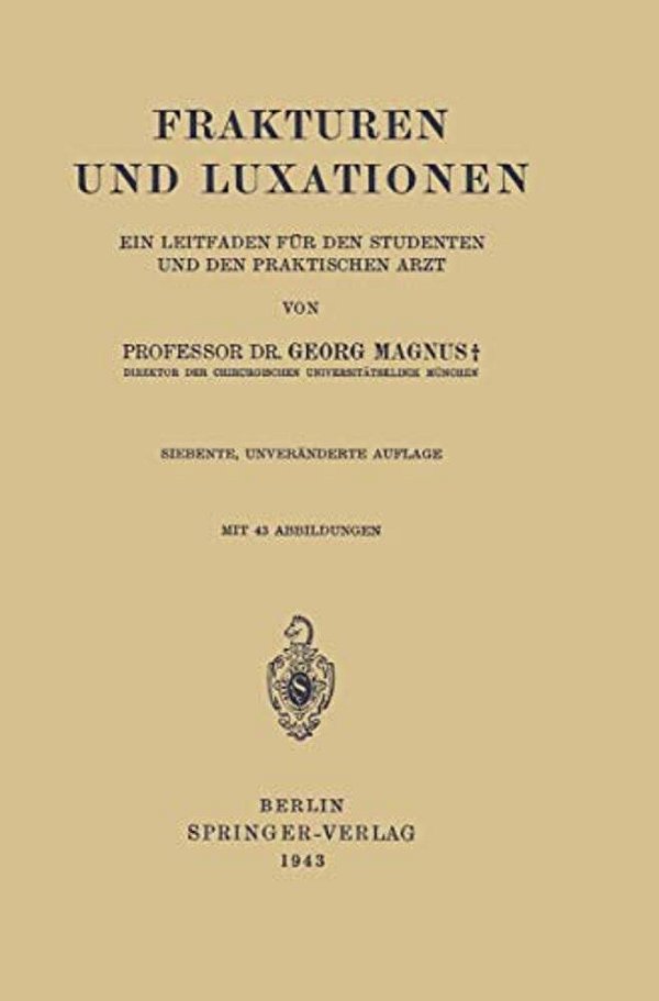 Frakturen Und Luxationen: Ein Leitfaden Für Den Studenten Und Den Praktischen Arzt-..