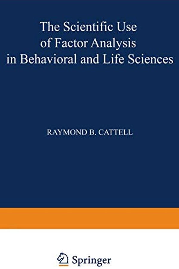 The Scientific Use Of Factor Analysis In Behavioral And Life Sciences-..