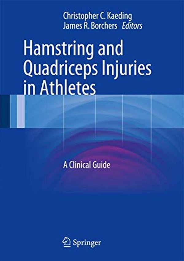 Hamstring And Quadriceps Injuries In Athletes: A Clinical Guide-..