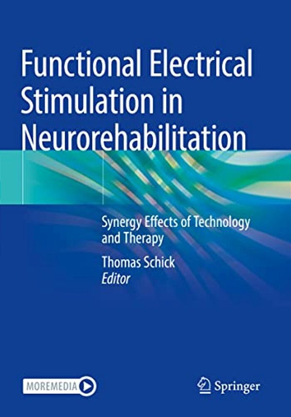 Functional Electrical Stimulation In Neurorehabilitation: Synergy Effects Of Technology And Therapy-..