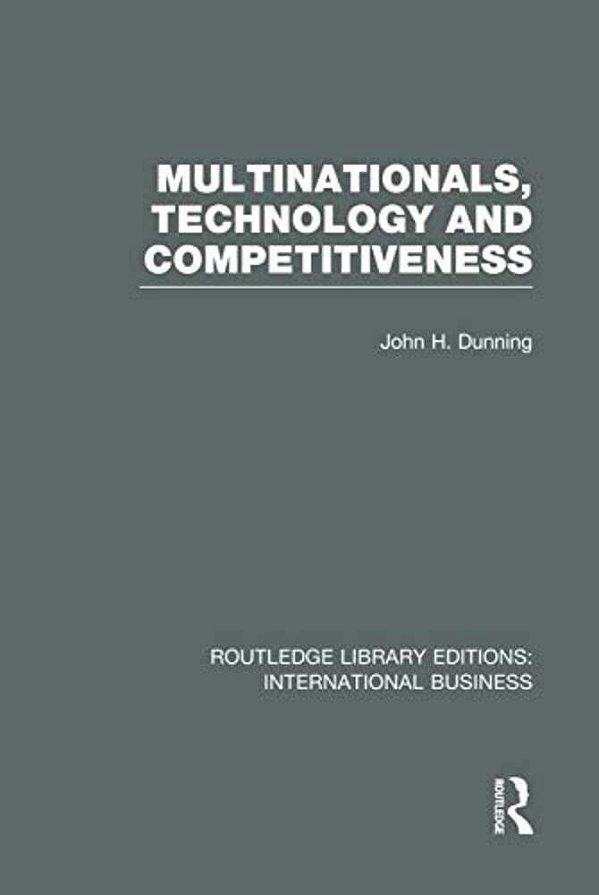 Multinationals, Technology & Competitiveness (Rle International Business)-..