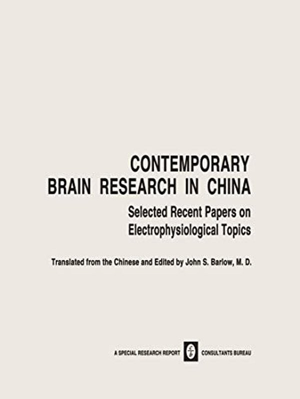 Contemporary Brain Research In China: Selected Recent Papers On Electrophysiological Topics-..