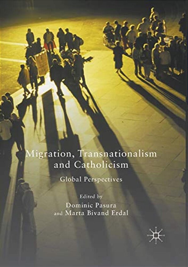 Migration, Transnationalism And Catholicism: Global Perspectives-..