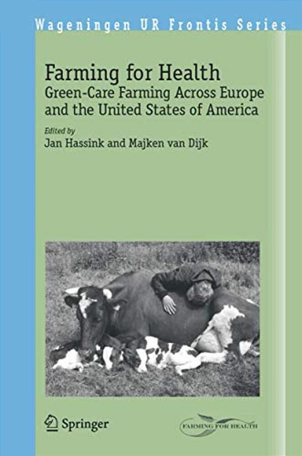 Farming For Health: Green-Care Farming Across Europe And The United States Of America-..