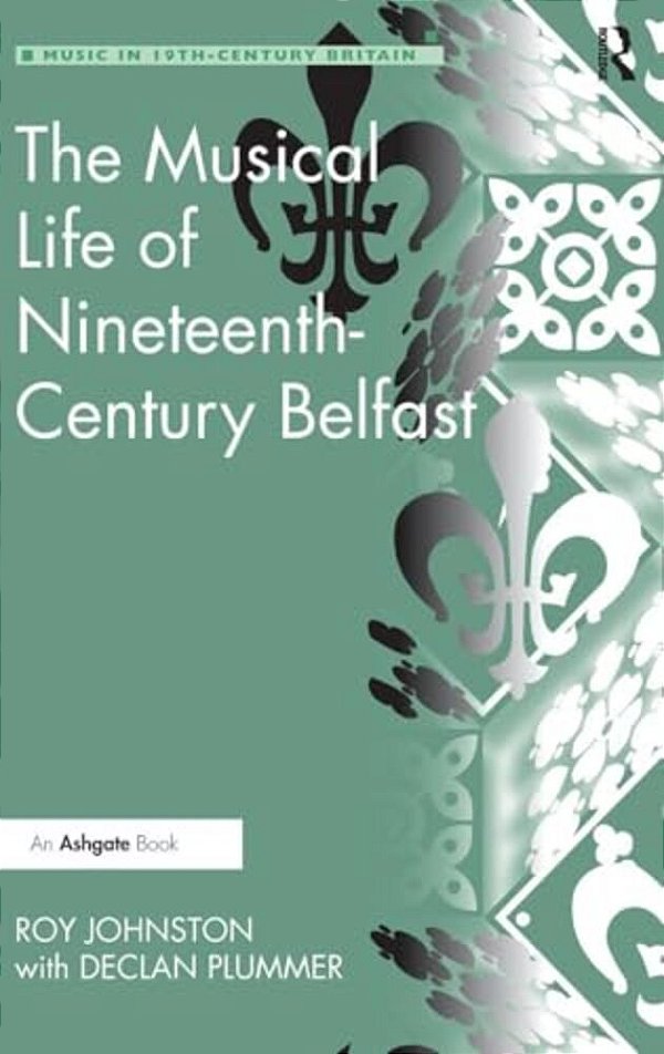 The Musical Life Of Nineteenth-Century Belfast-..