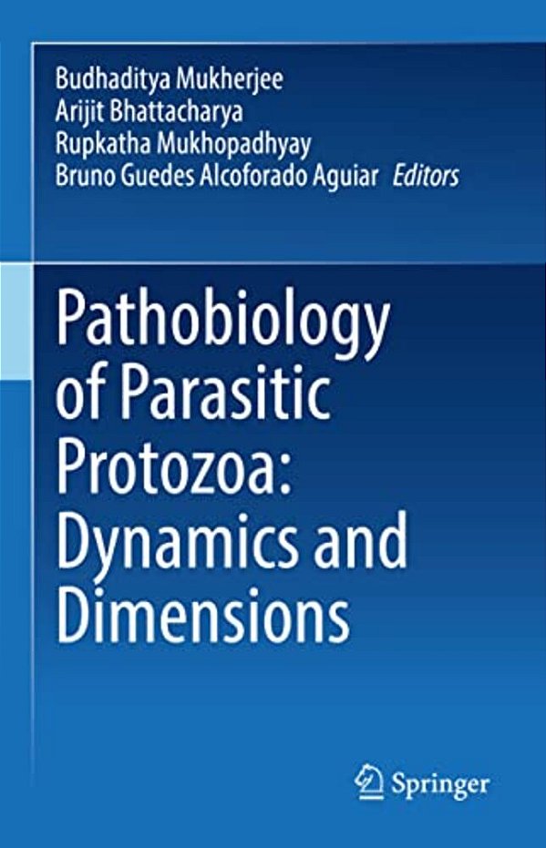 Pathobiology Of Parasitic Protozoa: Dynamics And Dimensions-..