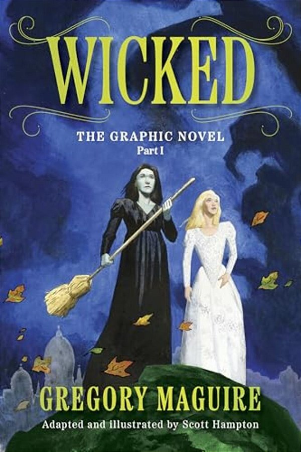 Wicked: The Graphic Novel Part I-..