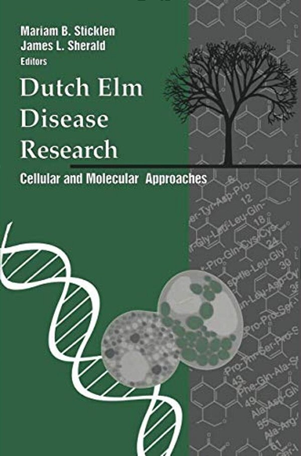 Dutch Elm Disease Research: Cellular And Molecular Approaches-..