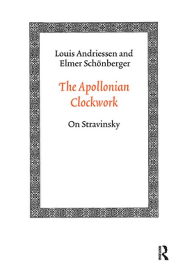 The Apollonian Clockwork: On Stravinsky-..