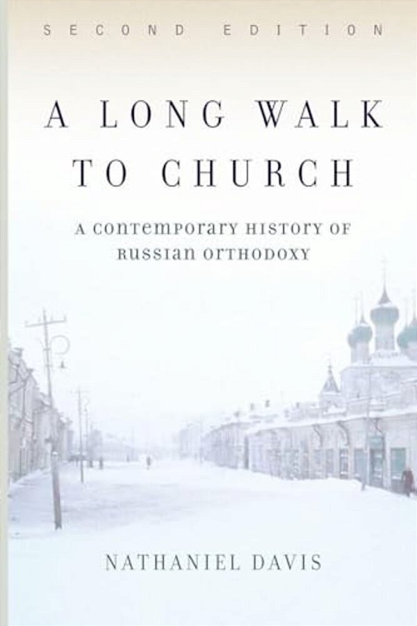 A Long Walk To Church: A Contemporary History Of Russian Orthodoxy-..