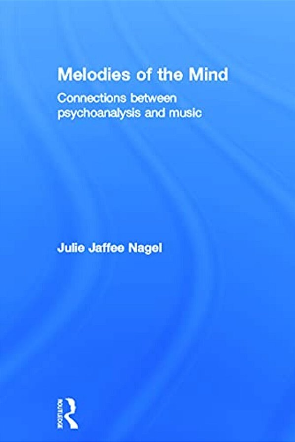 Melodies Of The Mind: Connections Between Psychoanalysis And Music-..