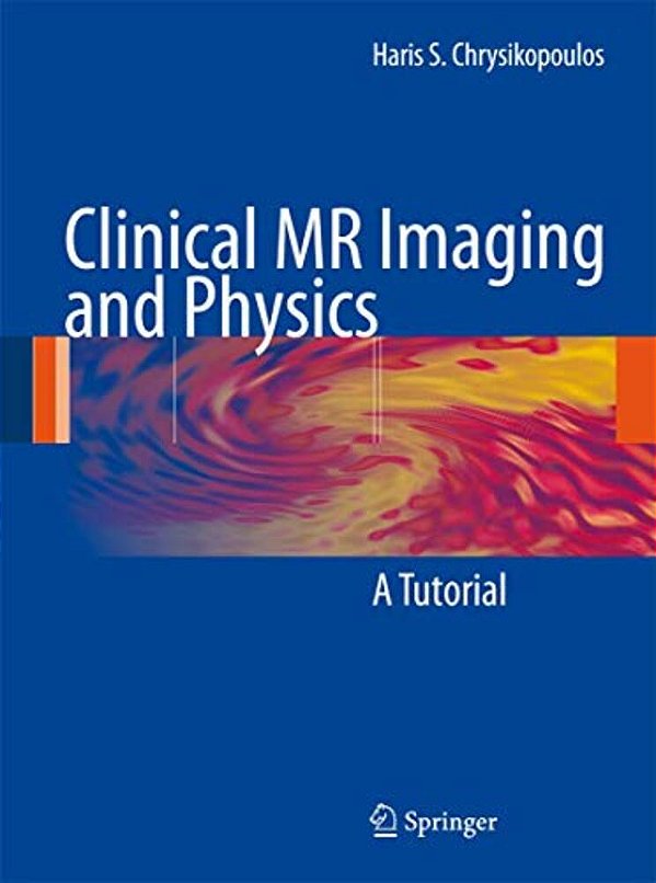 Clinical Mr Imaging And Physics: A Tutorial-..