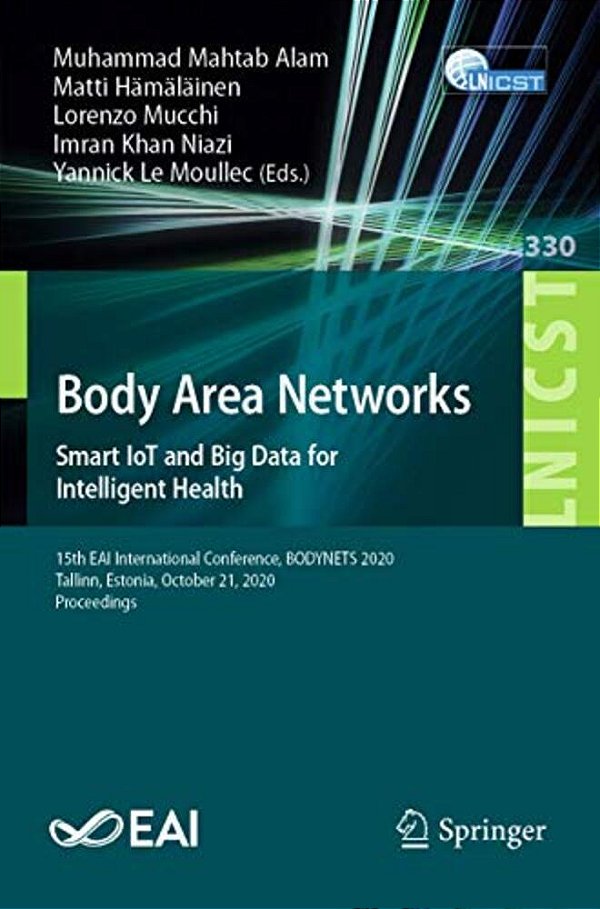 Body Area Networks. Smart Iot And Big Data For Intelligent Health: 15Th Eai International Conference, Bodynets 2020, Tallinn, Estonia, October 21, 202-..