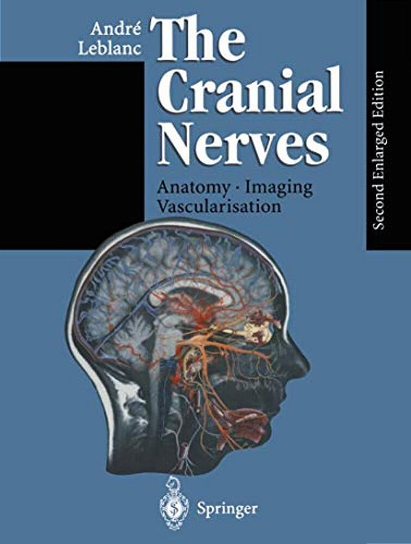 The Cranial Nerves: Anatomy Imaging Vascularisation-..
