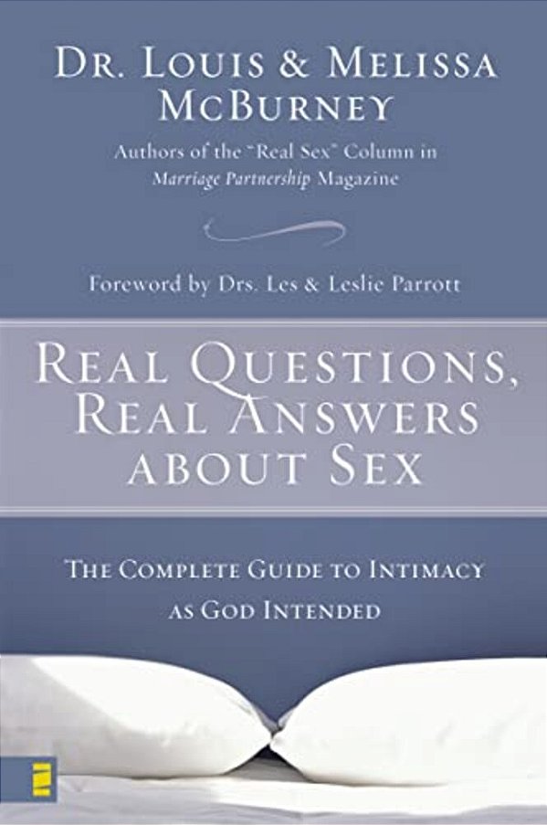 Real Questions, Real Answers About Sex: The Complete Guide To Intimacy As God Intended-..
