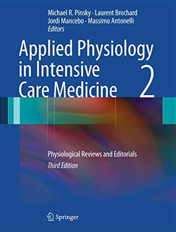 Applied Physiology In Intensive Care Medicine 2: Physiological Reviews And Editorials-..