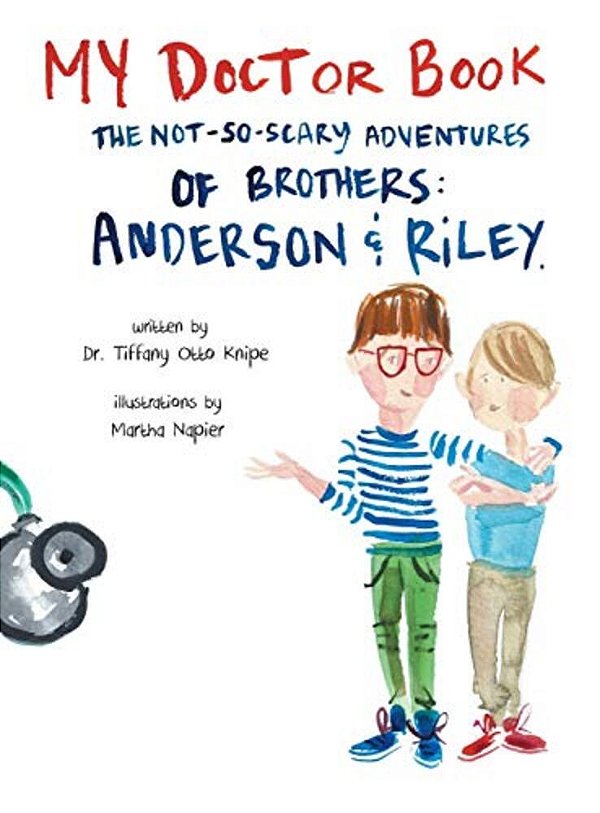 My Doctor Book: The Not-So-scary Adventures Of Brothers: Anderson And Riley-..