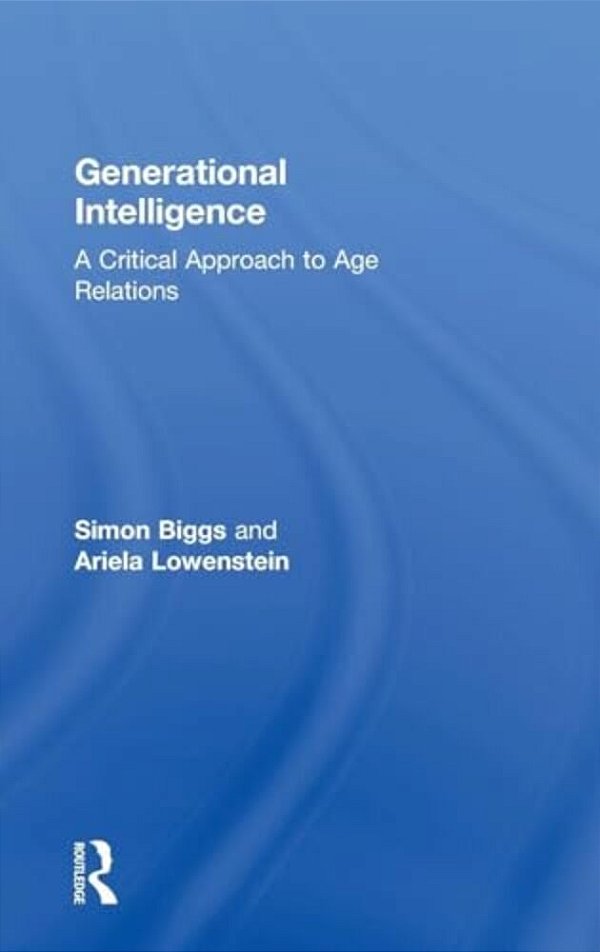 Generational Intelligence: A Critical Approach To Age Relations-..