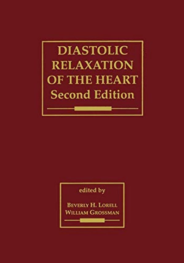 Diastolic Relaxation Of The Heart: The Biology Of Diastole In Health And Disease-..