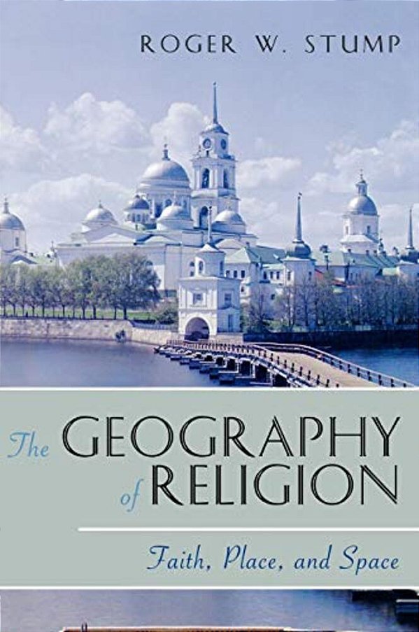 Geography Of Religion: Faith, Place, And Space-..
