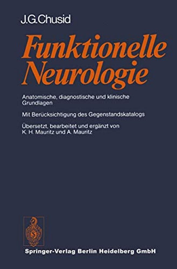 Funktionelle Neurologie: Anatomische, Diagnostische Und Klinische Grundlagen-..