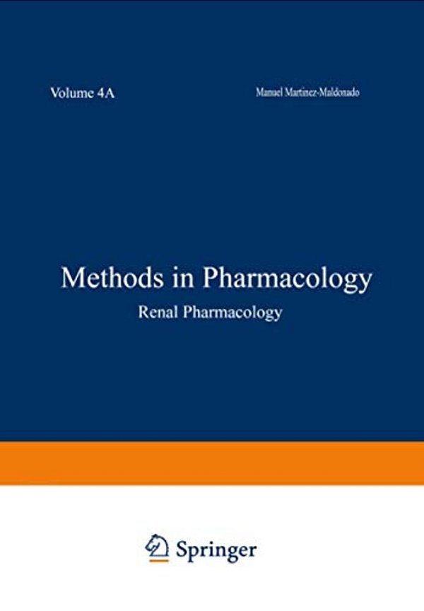 Methods In Pharmacology: Volume 4A Renal Pharmacology-..