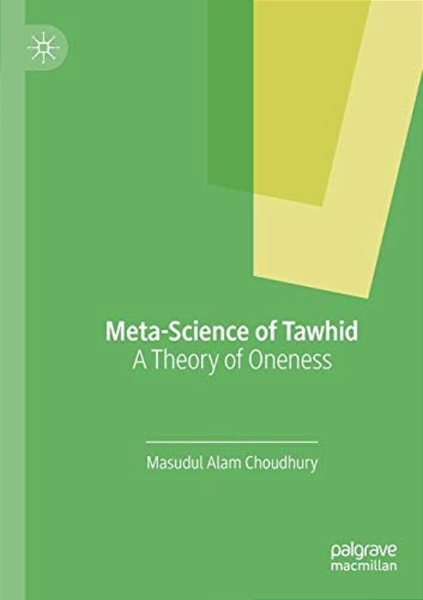 Meta-Science Of Tawhid: A Theory Of Oneness-..