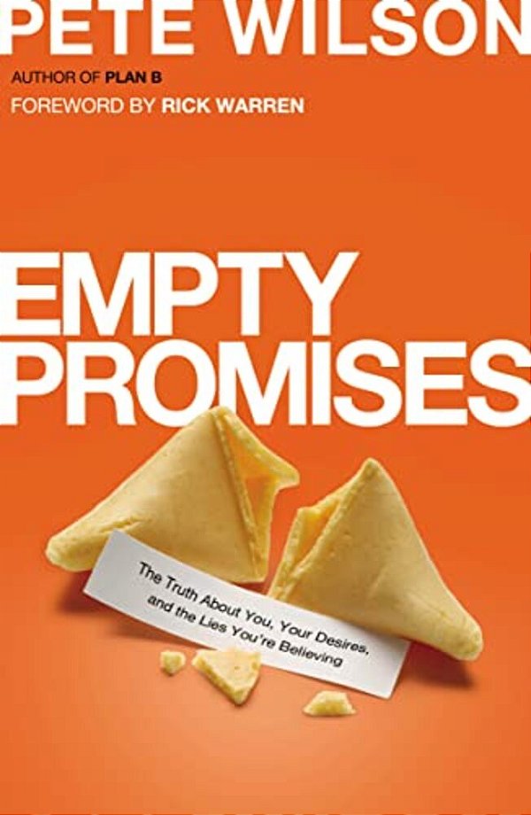 Empty Promises: The Truth About You, Your Desires, And The Lies You'Re Believing-..