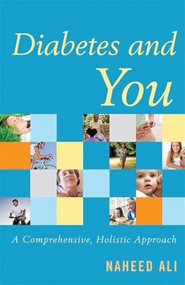 Diabetes And You: A Comprehensive, Holistic Approach-..