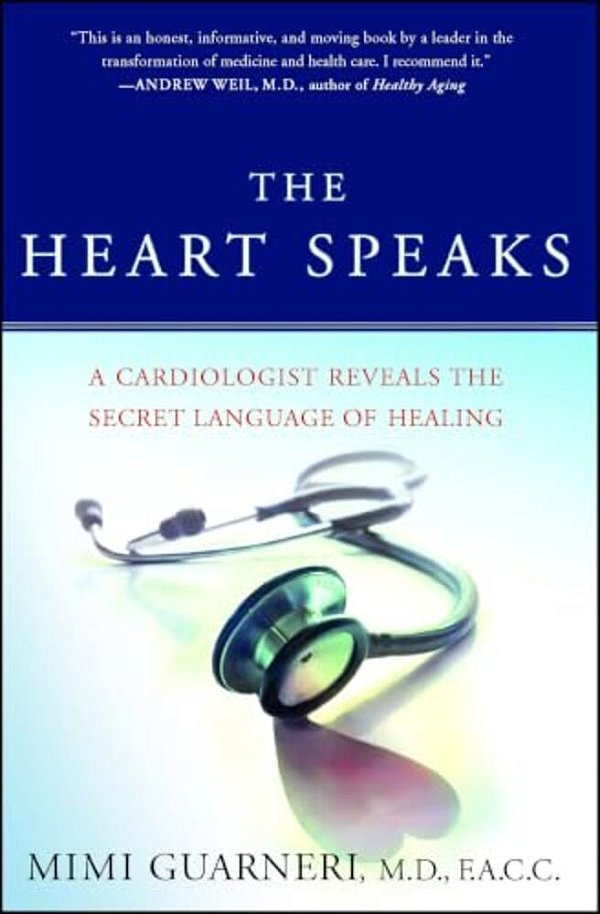 The Heart Speaks: A Cardiologist Reveals The Secret Language Of Healing-..