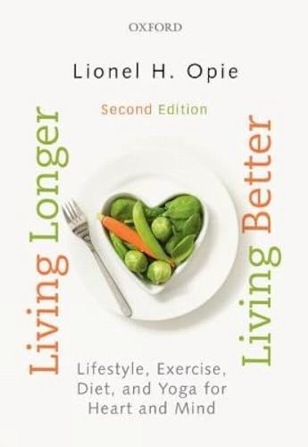 Living Longer, Living Better: Lifestyle, Exercise, Diet And Yoga For Heart And Mind-..