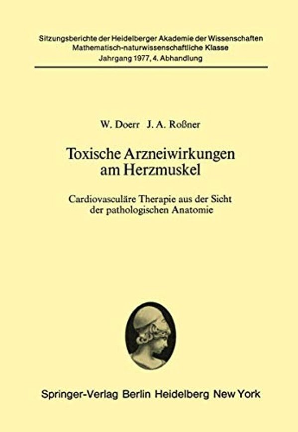 Toxische Arzneiwirkungen Am Herzmuskel: Cardiovaskuläre Therapie Aus Der Sicht Der Pathologischen Anatomie-..