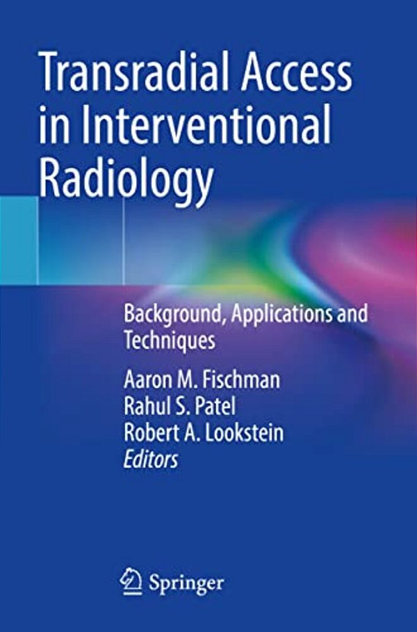 Transradial Access In Interventional Radiology: Background, Applications And Techniques-..