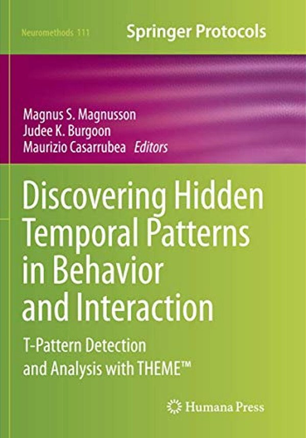 Discovering Hidden Temporal Patterns In Behavior And Interaction: T-Pattern Detection And Analysis With Theme(tm)-..