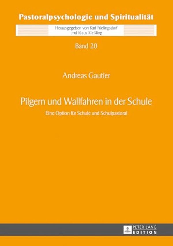 Pilgern Und Wallfahren In Der Schule: Eine Option Fuer Schule Und Schulpastoral-..