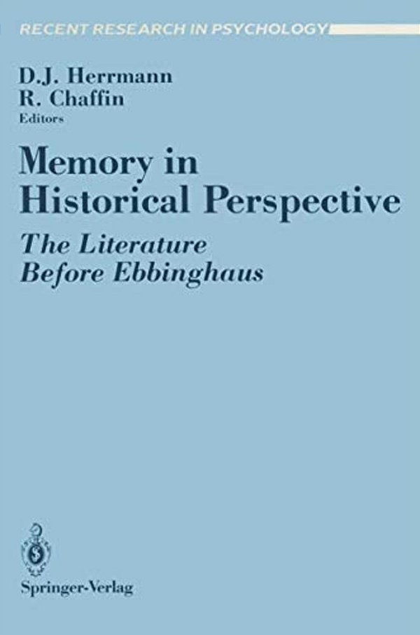 Memory In Historical Perspective: The Literature Before Ebbinghaus-..