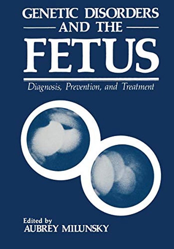 Genetic Disorders And The Fetus: Diagnosis, Prevention, And Treatment-..