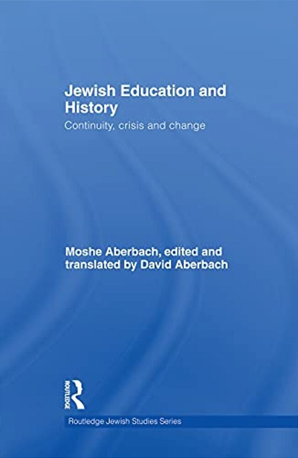 Jewish Education And History: Continuity, Crisis And Change-..