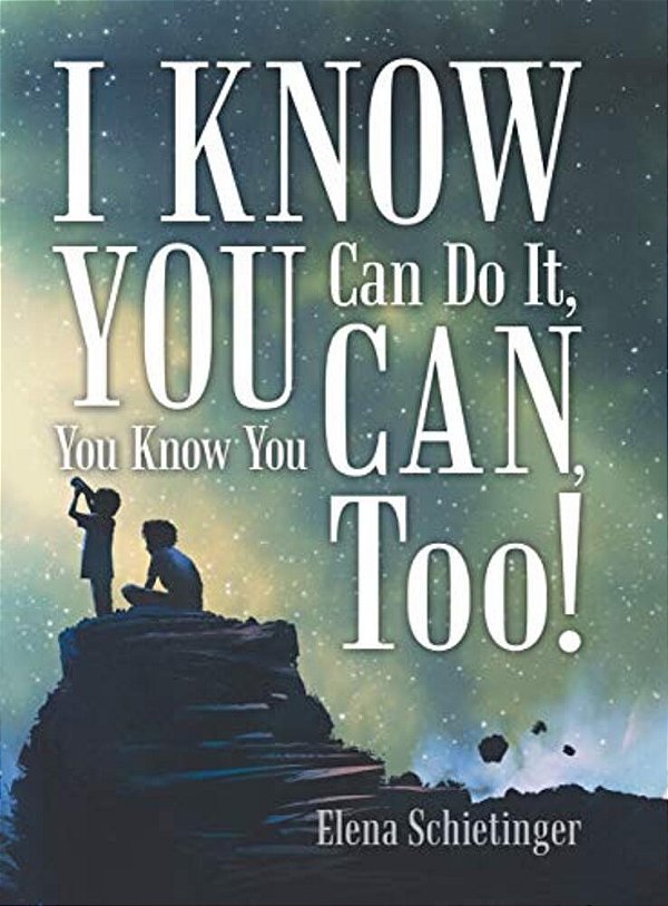 I Know You Can Do It, You Know You Can, Too!-..