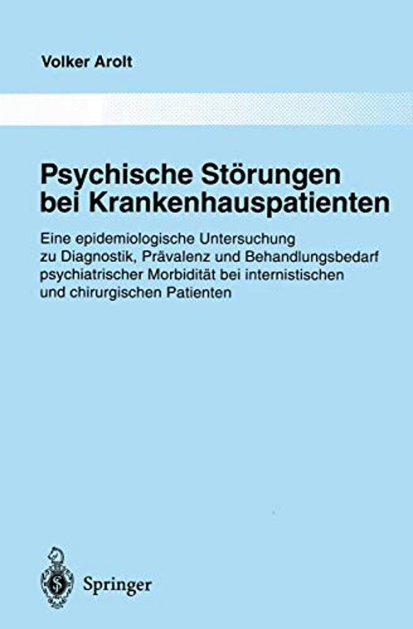 Psychische Störungen Bei Krankenhauspatienten: Eine Epidemiologische Untersuchung Zu Diagnostik, Prävalenz Und Behandlungsbedarf Psychiatrischer Morbi-..