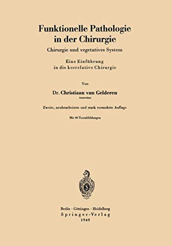 Funktionelle Pathologie In Der Chirurgie: Chirurgie Und Vegetatives System Eine Einführung In Die Korrelative Chirurgie-..
