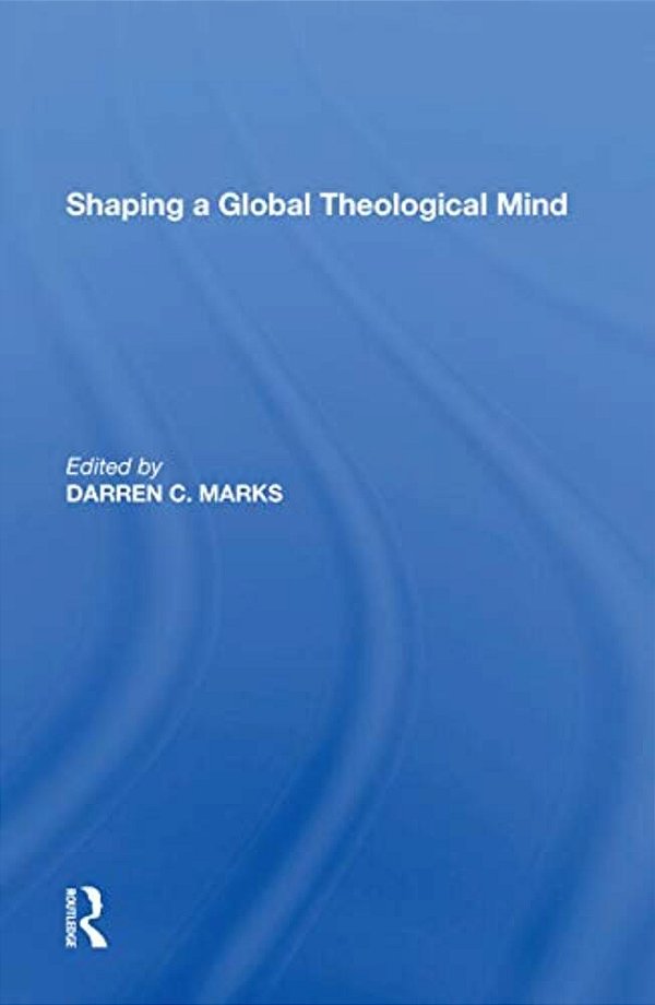 Shaping A Global Theological Mind-..