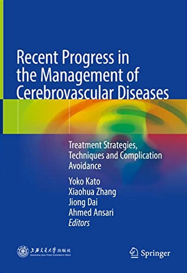 Recent Progress In The Management Of Cerebrovascular Diseases: Treatment Strategies, Techniques And Complication Avoidance-..