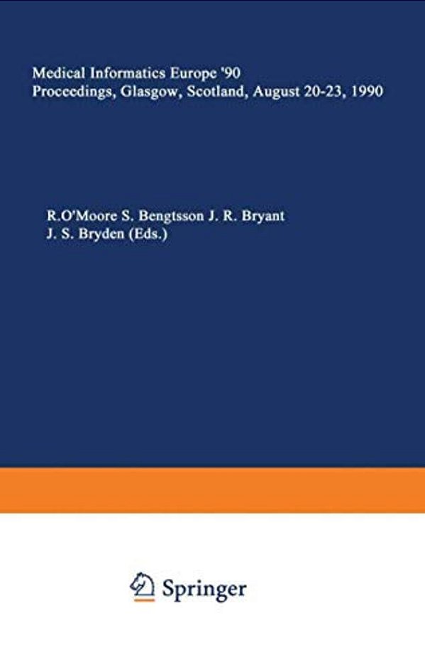 Medical Informatics Europe '90: Proceedings, Glasgow, Scotland, August 20-23, 1990-..